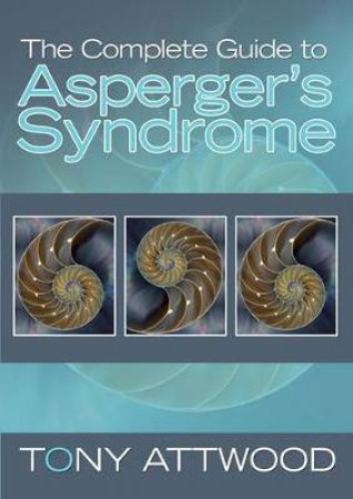 The Complete Guide to Asperger's Syndrome by Tony Attwood