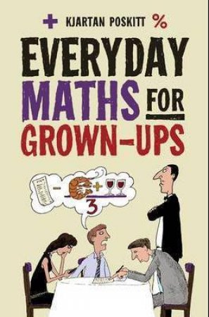 Everyday Maths for Grown-Ups by Kjartan Poskitt