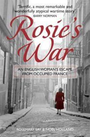 Rosie's War by Rosemary Say & Noel Holland