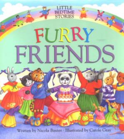 Little Bedtime Stories: Furry Friends by Nicola Baxter & Carole Gray