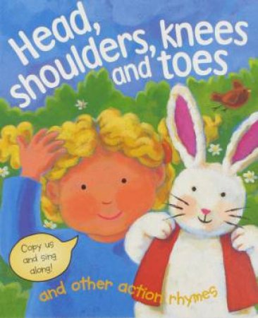 Head, Shoulders, Knees And Toes: And Other Action Rhymes by Gabriella Buckingham (Ill)