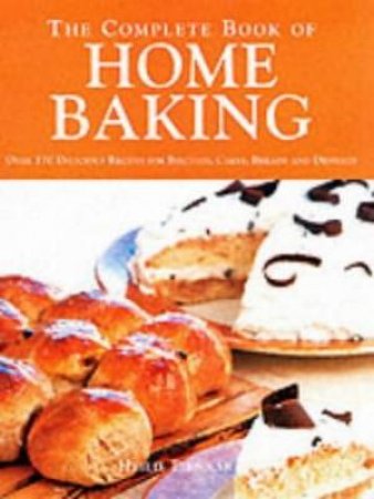 The Complete Book Of Home Baking by Heille Pienaar