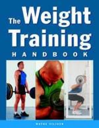 The Weight Training Handbook by Wayne Vilkoen