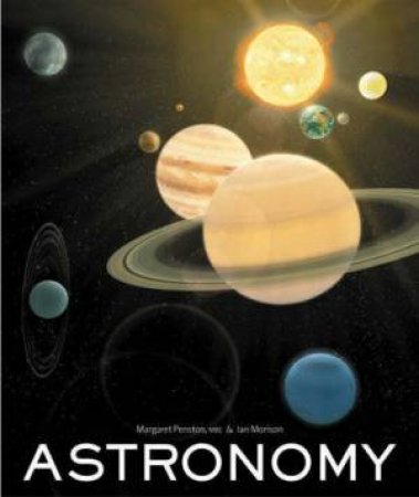 Astronomy by Margaret Penston & Ian Morison