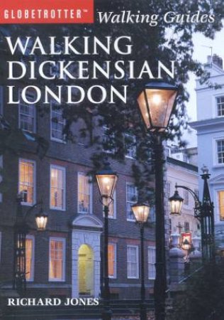 Globetrotter Walking Guide: Walking Dickensian London by Richard Jones