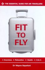 Fit To Fly The Essential Guide For Air Travellers