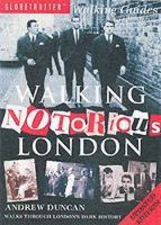 Globetrotter Walking Guide: Walking Notorious London by Andrew Duncan