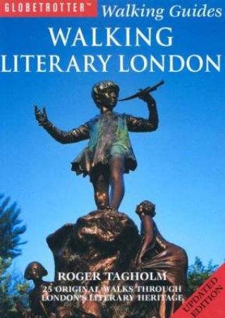 Globetrotter Walking Guide: Walking Literary London by Roger Tagholm