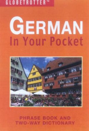 Globetrotter Pocket Phrasebook & Dictionary: German In Your Pocket by Various