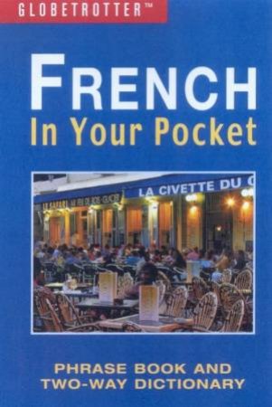 Globetrotter Pocket Phrasebook & Dictionary: French In Your Pocket by Various