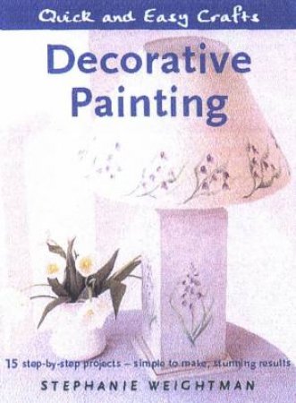 Quick And Easy Crafts: Decorative Painting by Stephanie Weightman