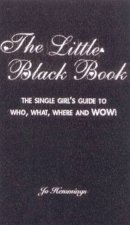 The Little Black Book The Single Girls Guide To Who What Where And Wow