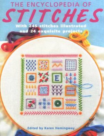 The Encyclopedia Of Stitches: With 245 Stitches Illustrated And 24 Exquisite Projects by Rosemary Wilkinson