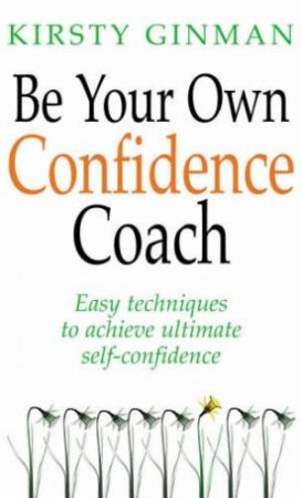 Be Your Own Confidence Coach by Kirsty Ginman