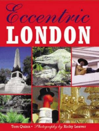 Eccentric London by T Quinn & R Leaver