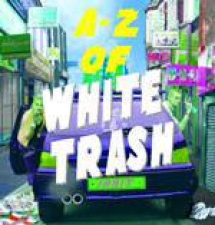 The A-Z Of White Trash by Various