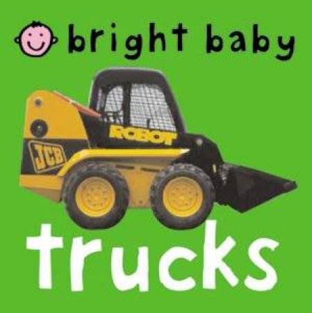 Bright Baby: Trucks by Bright Baby