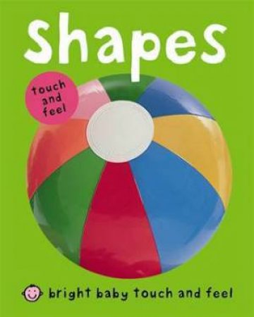 Shapes by Baby Touch and Feel Bright