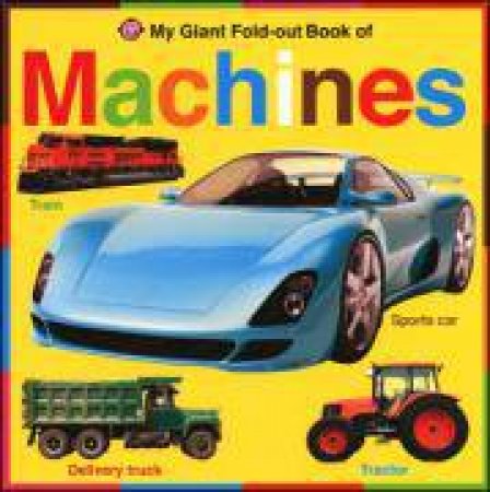 My Giant Fold-Out Book Of Machines by Various