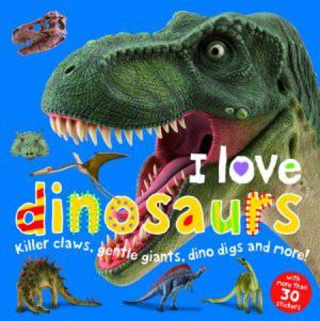 I Love Dinosaurs by Various