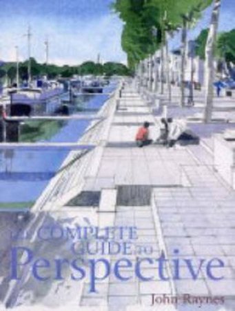 The Complete Guide To Perspective by John Raynes