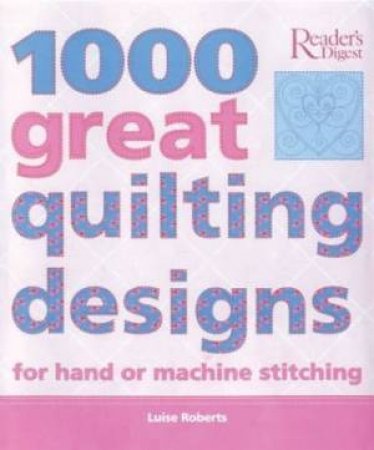 1000 Great Quilting Stitch Patterns by Luise Roberts