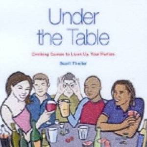 Under The Table: Drinking Games by Scott Tharler