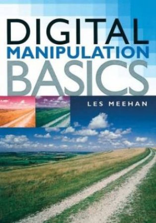 Digital Manipulation Basics by Les Meehan