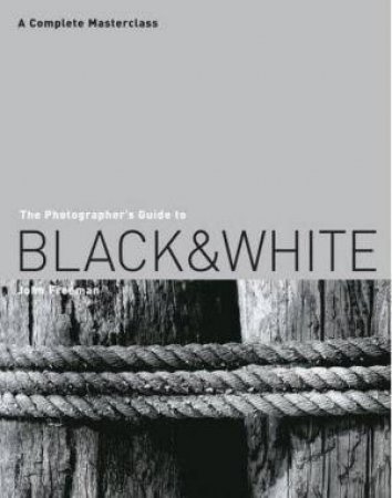 The Photographer's Guide to Black and White by John Freeman