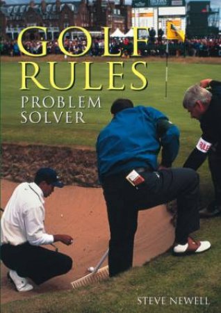 Golf Rules Problem Solver by Steve Newell