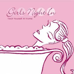 Girls Night In: Treat Yourself At Home by Jennifer Worick