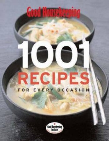 Good Housekeeping 1001 Recipes: Recipes For Every Occasion by Good Housekeeping Editorial