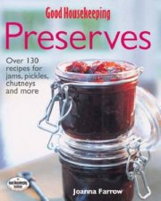 Good Housekeeping The Complete Book Of Preserves