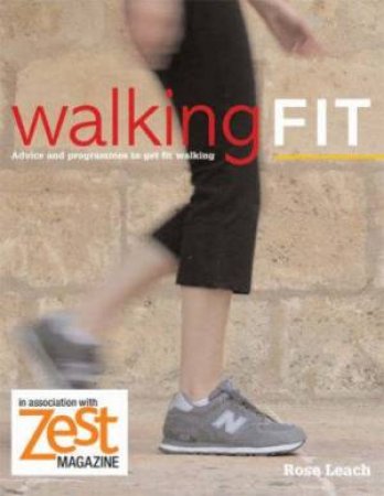 Walking Fit: Advice And Program To Get Fit Walking by Rose Leach