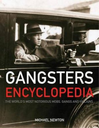 Gangsters Encyclopedia by Mike Newtown