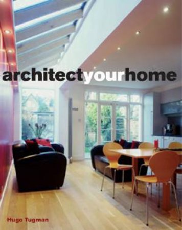 Architect Your Home by Hugo Tugman