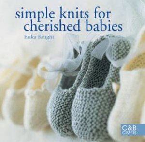 Simple Knits for Cherished Babies by Erika Knight