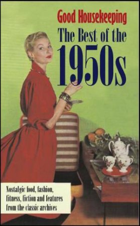 Good Housekeeping The Best of the 1950s by Housekeeping Editorial Good