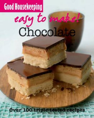 Good Housekeeping: Easy to Make! Chocolate by Good Housekeeping Institute