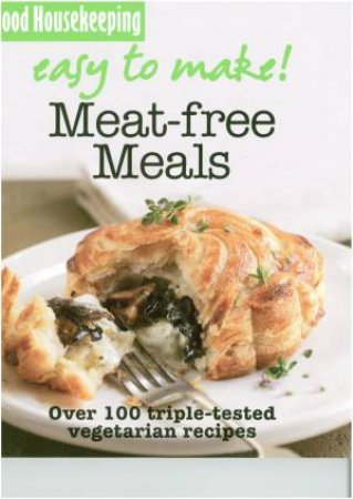 Good Housekeeping: Easy to Make! Meat-Free Meals by Various