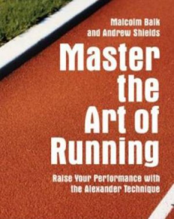 Master The Art Of Running by Malcolm Balk & Andrew Shields