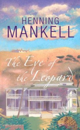 Eye Of The Leopard by Henning Mankell