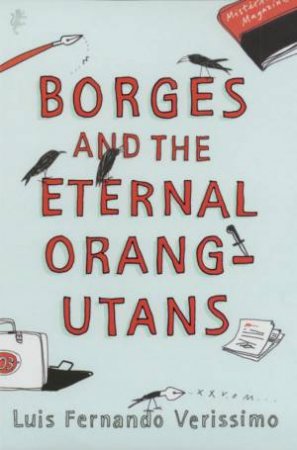 Borges And The Eternal Orang-Utans by Luis Fernando Verissimo