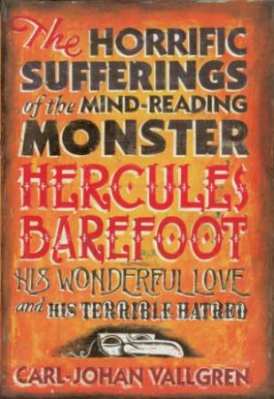 The Horrific Sufferings Of The Mind Reading Hercules Barefoot by Carl Vallgren