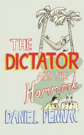 The Dictator And The Hammock by Daniel Pennac