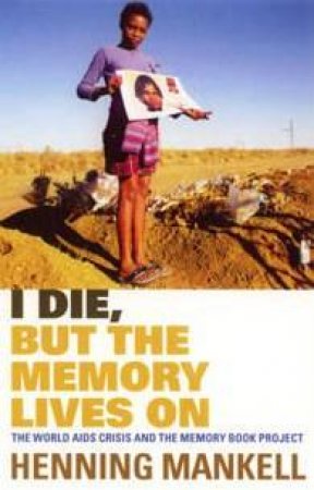 I Die, But The Memory Lives On by Henning mankell