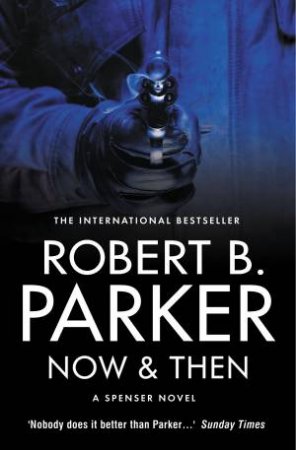 Now & Then by Robert B. Parker