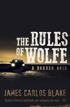 The Rules of Wolfe by James Carlos Blake