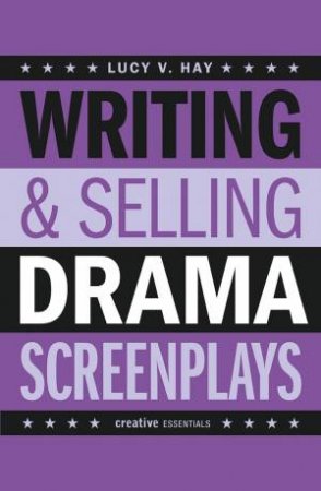 Writing And Selling Drama Screenplays by Lucy V. Hay