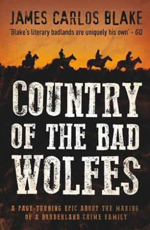 Country of The Bad Wolfes by James Carlos Blake